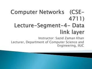 Computer Networks (CSE-4711) Lecture-Segment-4- Data link layer