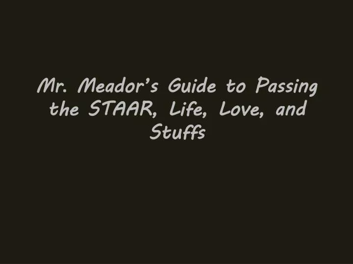 mr meador s guide to passing the staar life love and stuffs