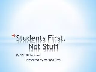 Students First, 	Not Stuff