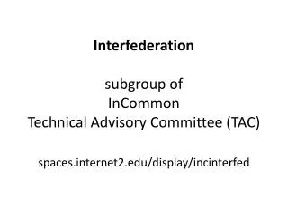 Interfederation subgroup of InCommon Technical Advisory Committee (TAC)