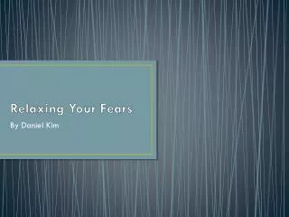 Relaxing Your Fears