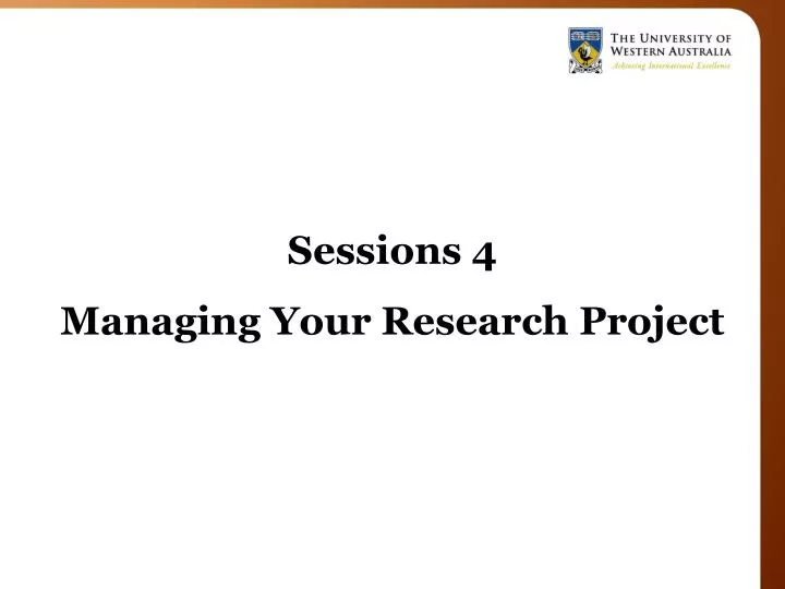 sessions 4 managing your research project