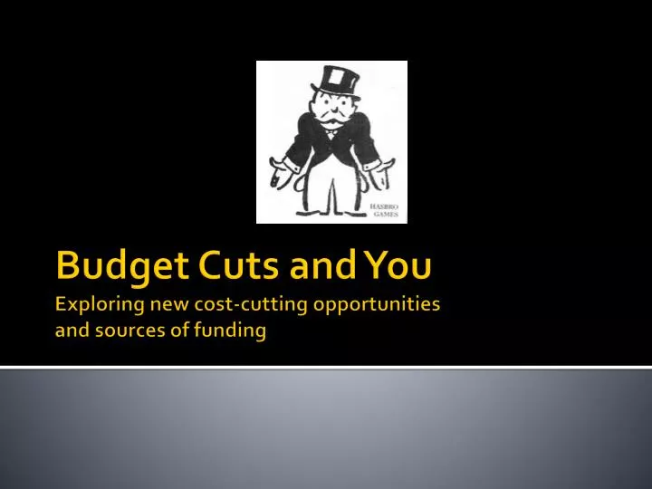 budget cuts and you exploring new cost cutting opportunities and sources of funding