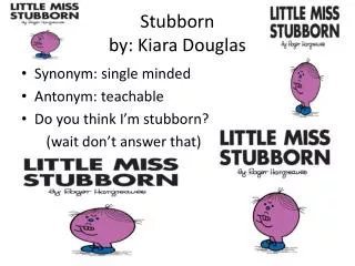 Stubborn by: Kiara D ouglas