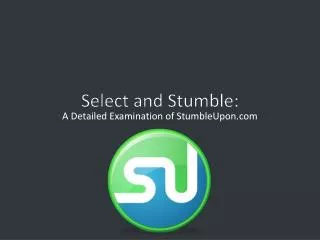 Select and Stumble: