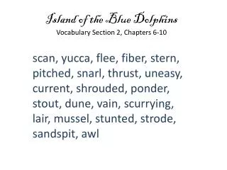 Island of the Blue Dolphins Vocabulary Section 2, Chapters 6-10