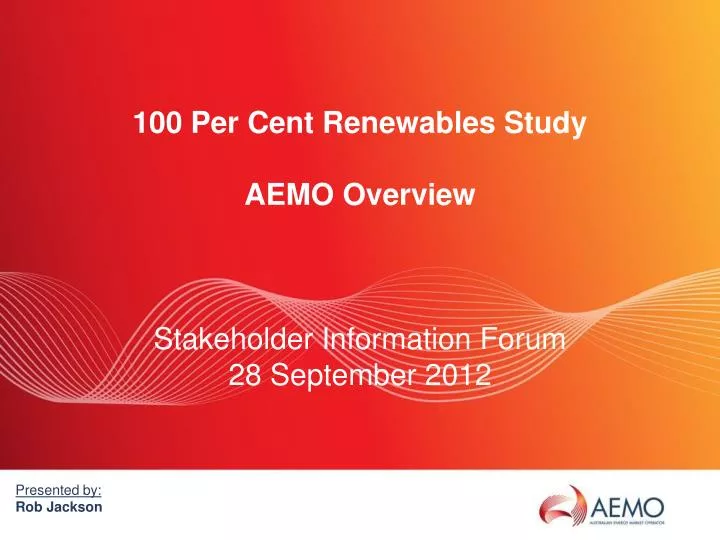 100 per cent renewables study aemo overview stakeholder information forum 28 september 2012