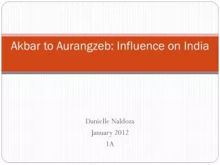 Akbar to Aurangzeb: Influence on India
