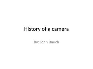 History of a camera