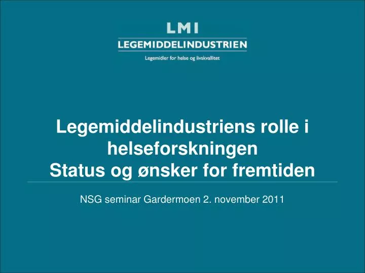 legemiddelindustriens rolle i helseforskningen status og nsker for fremtiden