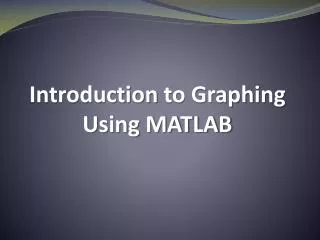 Introduction to Graphing Using MATLAB