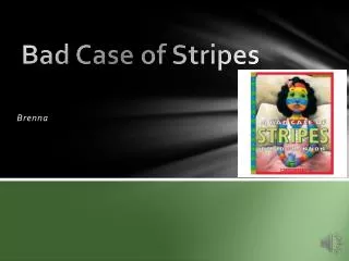 bad case of stripes