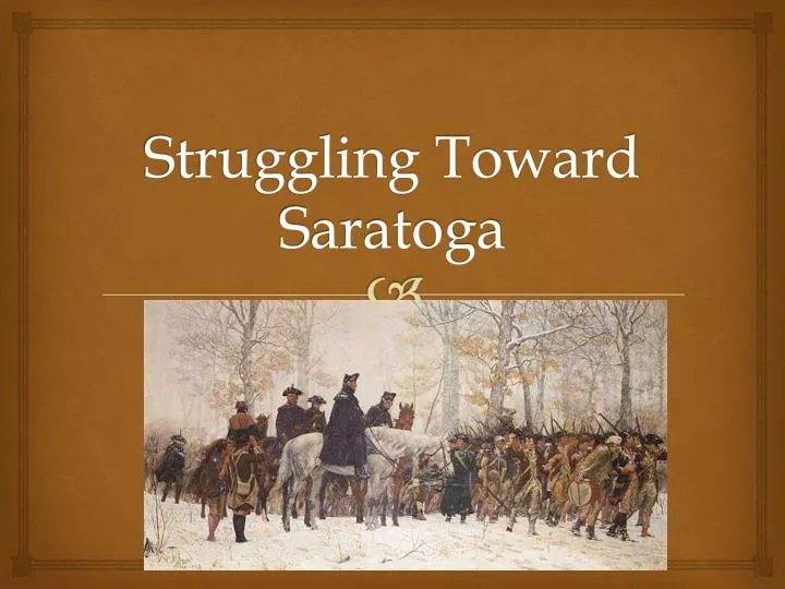 struggling toward saratoga