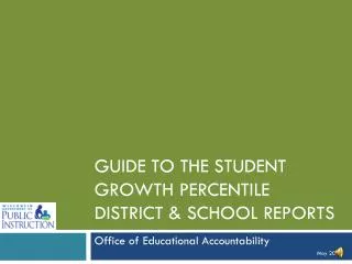Guide to the Student Growth Percentile District &amp; School Reports