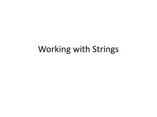 Working with Strings