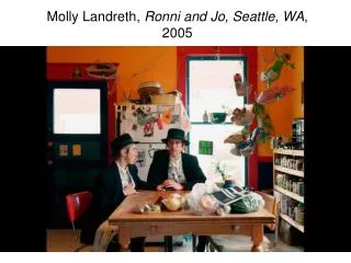 Molly Landreth , Ronni and Jo, Seattle, WA , 2005