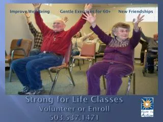 Strong for Life Classes Volunteer or Enroll 503.537.1471