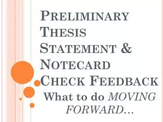 Preliminary Thesis Statement &amp; Notecard Check Feedback