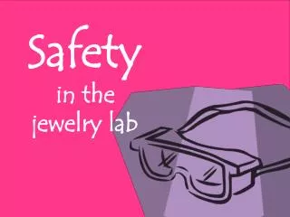 Safety in the jewelry lab