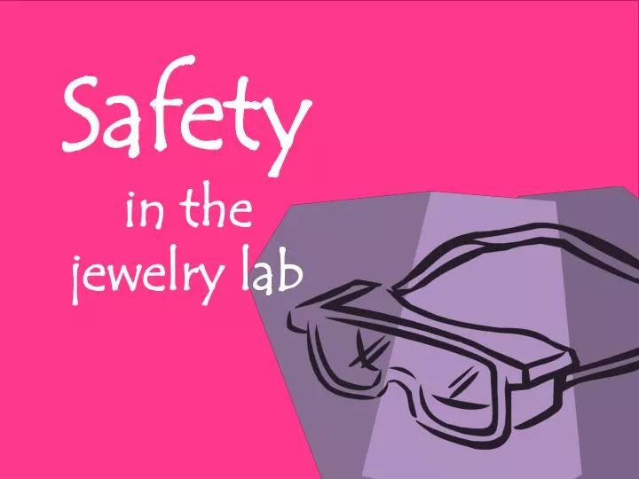 safety in the jewelry lab