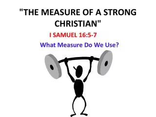 &quot;THE MEASURE OF A STRONG CHRISTIAN&quot;