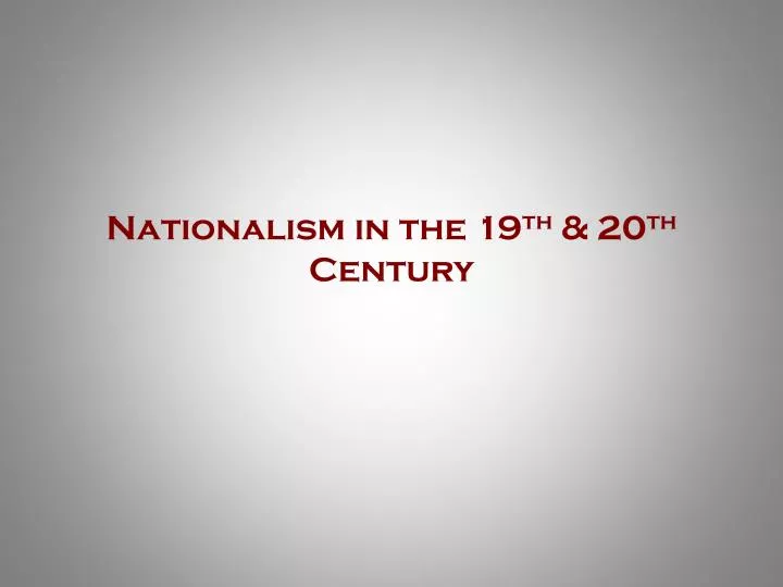 nationalism in the 19 th 20 th century