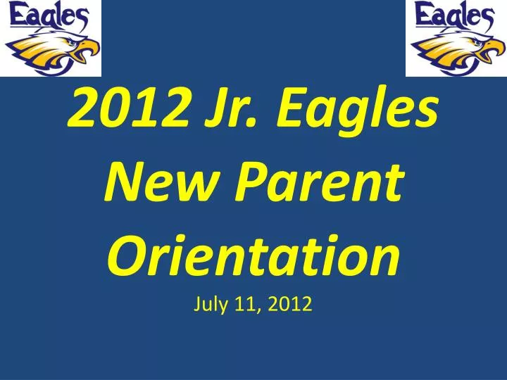 2012 jr eagles new parent orientation