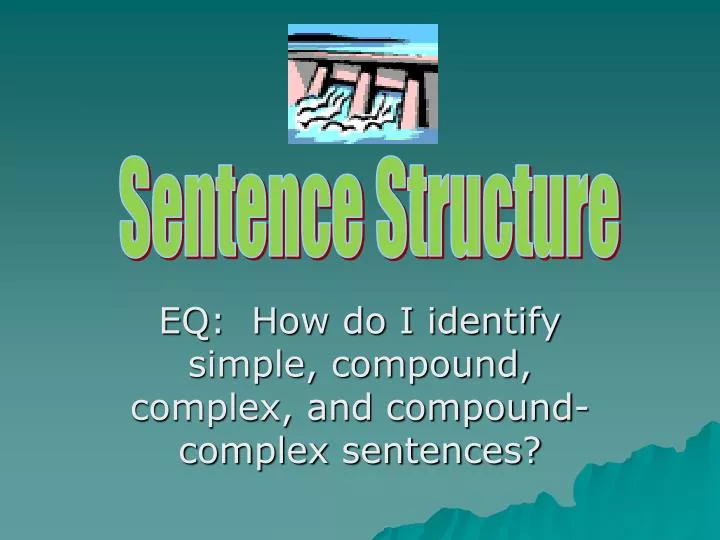 eq how do i identify simple compound complex and compound complex sentences
