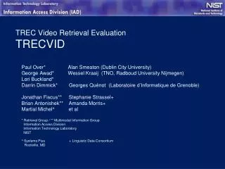 TREC Video Retrieval Evaluation TRECVID