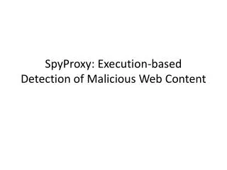 SpyProxy : Execution-based Detection of Malicious Web Content