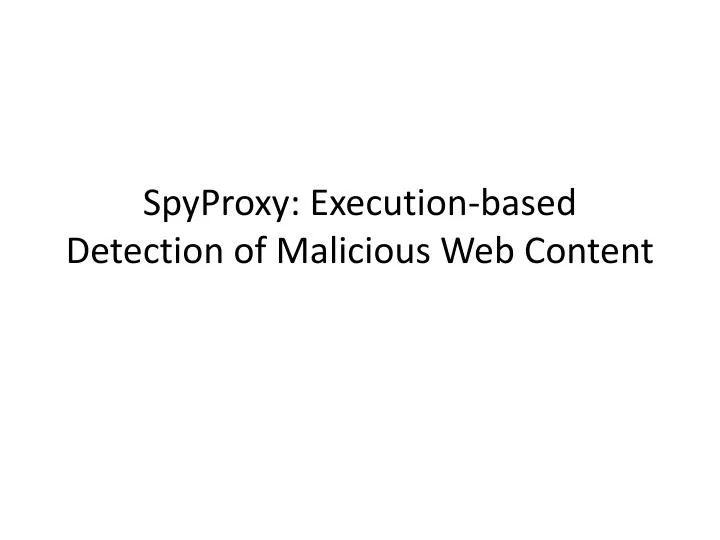spyproxy execution based detection of malicious web content