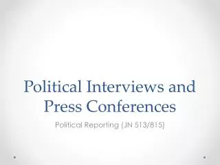 Political Interviews and Press Conferences