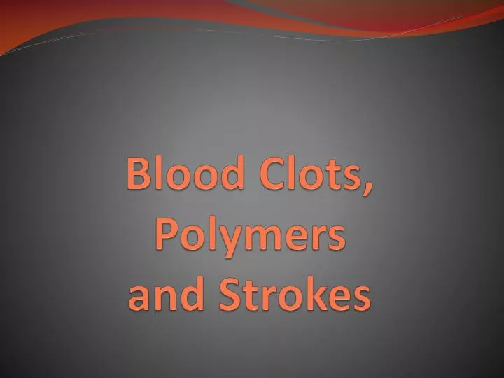 blood clots polymers and strokes