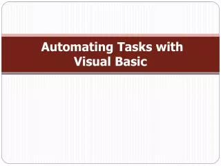 Automating Tasks with Visual Basic