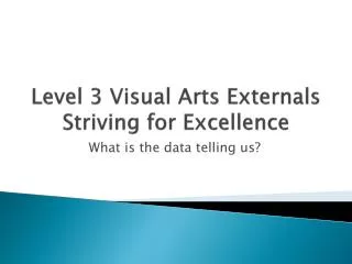Level 3 Visual Arts Externals Striving for Excellence