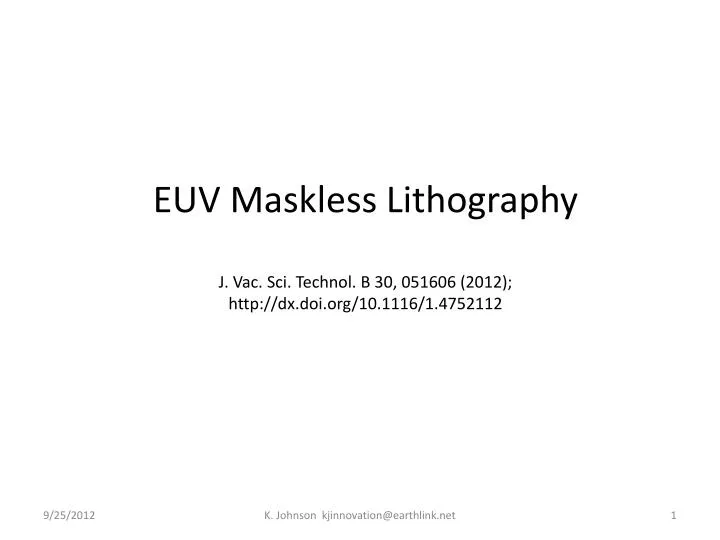 euv maskless lithography j vac sci technol b 30 051606 2012 http dx doi org 10 1116 1 4752112