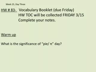 HW # 83- Vocabulary Booklet (due Friday) HW TOC will be collected FRIDAY 3/15