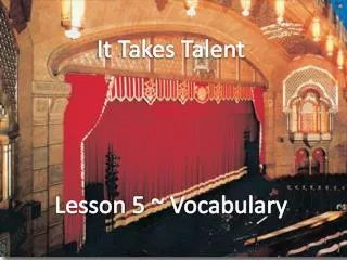 It Takes Talent Lesson 5 ~ Vocabulary