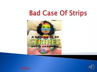 Bad Case Of Strips