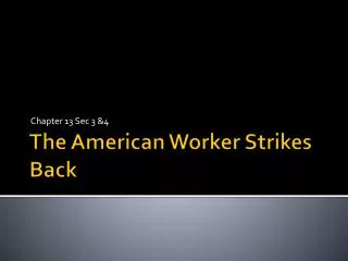 The American Worker Strikes Back