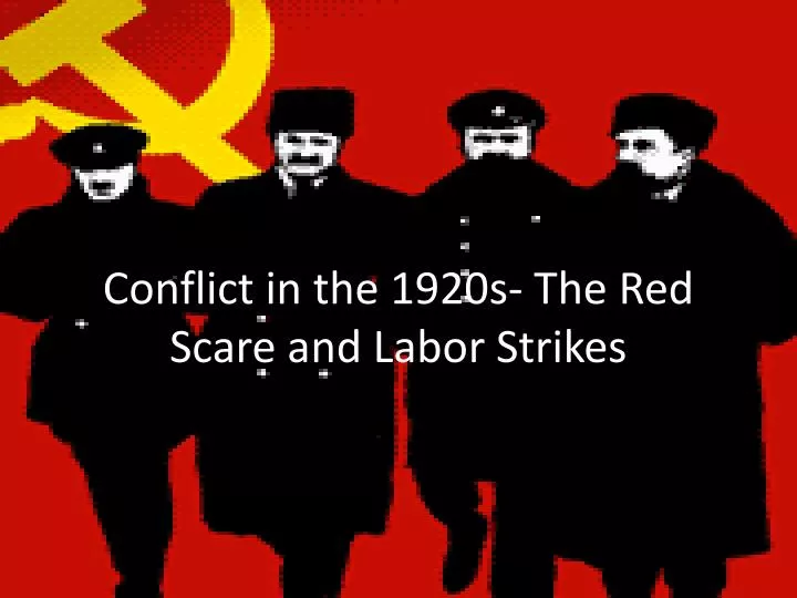 conflict in the 1920s the red scare and labor strikes