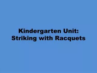 Kindergarten Unit: Striking with Racquets
