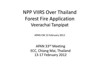 NPP VIIRS Over Thailand Forest Fire Application Veerachai Tanpipat APAN CM 13 February 2012