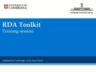 RDA Toolkit Training session Adapted for Cambridge use by Janet Davis