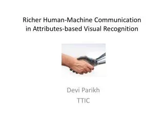 Richer Human-Machine Communication in Attributes-based Visual Recognition