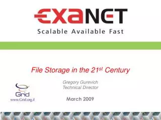 File Storage in the 21 st Century Gregory Gurevich Technical Director March 2009