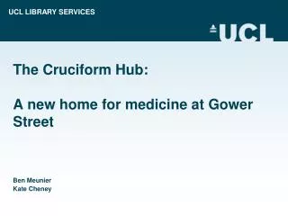 The Cruciform Hub: A new home for medicine at Gower Street