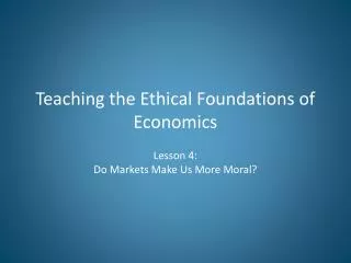 Teaching the Ethical Foundations of Economics