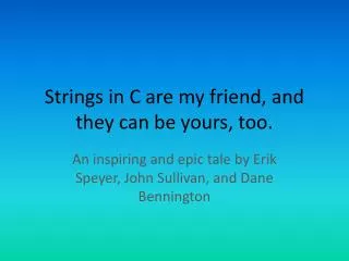 Strings in C are my friend, and they can be yours, too.