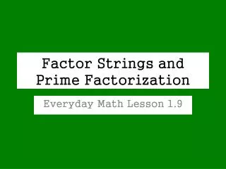 Factor Strings and Prime Factorization